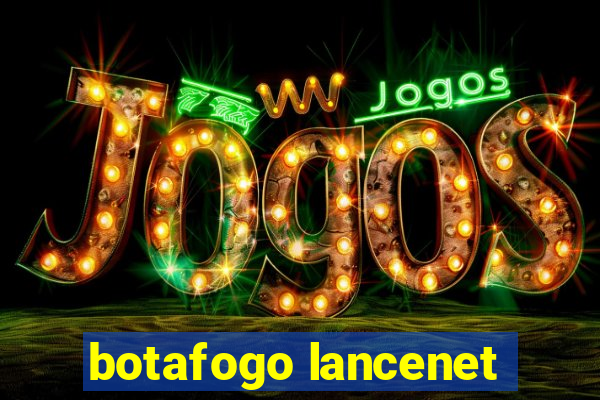 botafogo lancenet